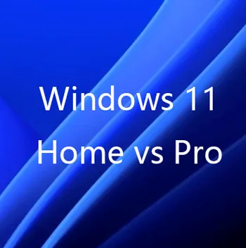 Windows 11 Home vs Pro